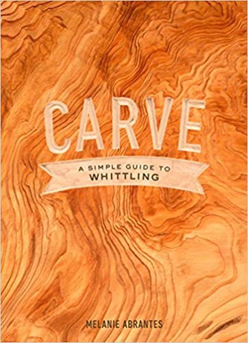 GMC Publications Carve: A Simple Guide to Whittling