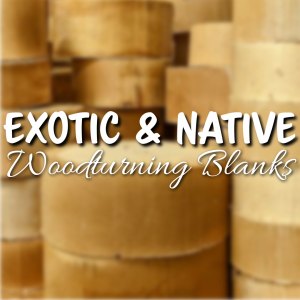 Exotic & Native Woodturning Blanks
