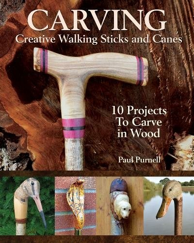 GMC Publications Carving Creative Walking Sticks and Canes: 10 Projects to Carve in Wood