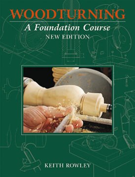 Woodturning A Foundation Course (No DVD) New Edition