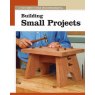 Building Small Projects: The New Best of Fine Woodworking
