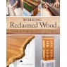 Working Reclaimed Wood - A Guide for Woodworkers & Makers