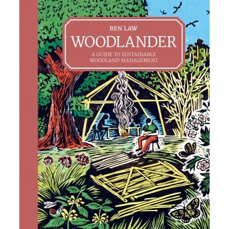 Woodlander: A Guide to Sustainable Woodland Management (Ben Law)